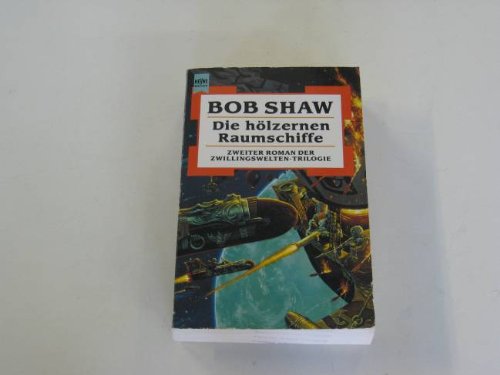 Die Zwillingswelten-Triologie, 2: Die hölzernen Raumschiffe