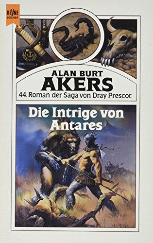 Die Intrige von Antares. 44. Roman der Saga von Dray Prescot
