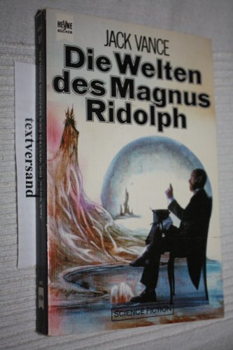 Die Welten des Magnus Ridolph. Die gesammelten Magnus Rudolph Stories.