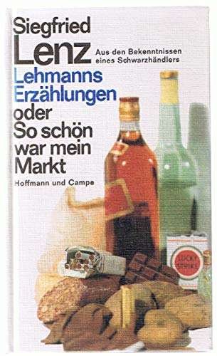 Lehmanns Erzählungen oder So schön war mein Markt. Aus den Bekenntnissen eines Schwarzhändlers