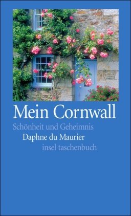 Mein Cornwall: Schönheit und Geheimnis (insel taschenbuch)
