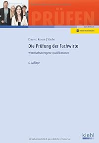 Die Prüfung der Fachwirte: Wirtschaftsbezogene Qualifikationen. (Prüfungsbücher für Fachwirte und Fachkaufleute)