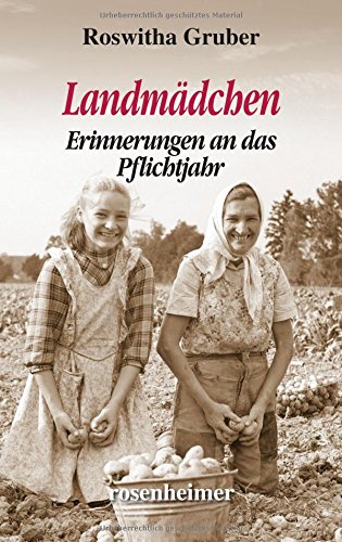 Landmädchen: Erinnerungen an das Pflichtjahr