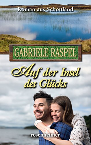 Auf der Insel des Glücks: Roman aus Schottland