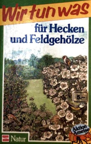 Aktion Ameise / Wir tun was: Aktion Ameise / Für Hecken und Feldgehölze: Wir tun was