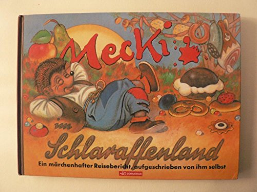 Mecki im Schlaraffenland. Ein märchenhafter Reisebericht, aufgeschrieben von ihm selbst