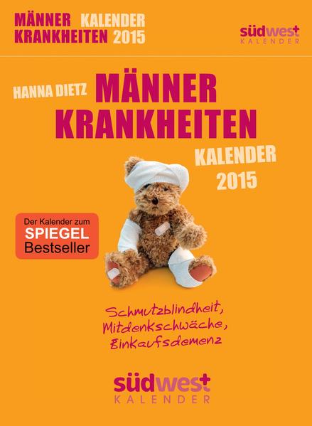 Männerkrankheiten 2015 Textabreißkalender: Schmutzblindheit, Mitdenkschwäche, Einkaufsdemenz und weitere unheilbare Leiden unserer echten Kerle