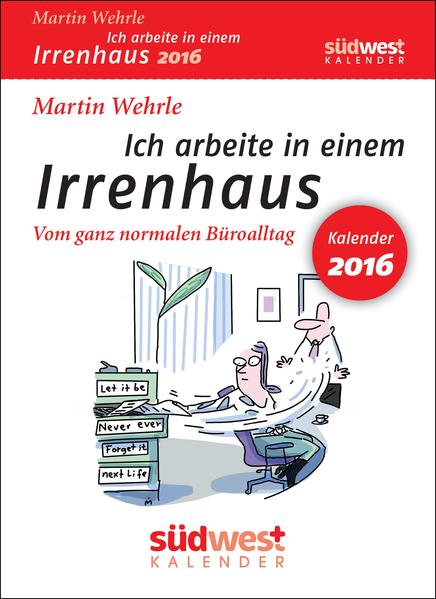 Ich arbeite in einem Irrenhaus 2016 Textabreißkalender: Vom ganz normalen Büroalltag