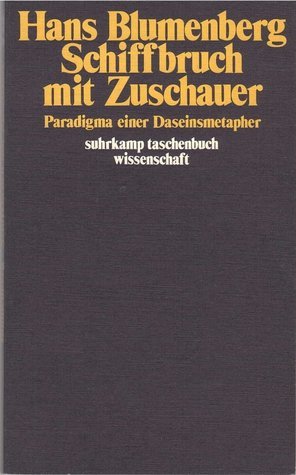 Schiffbruch mit Zuschauer : Paradigma einer Daseinsmetapher.