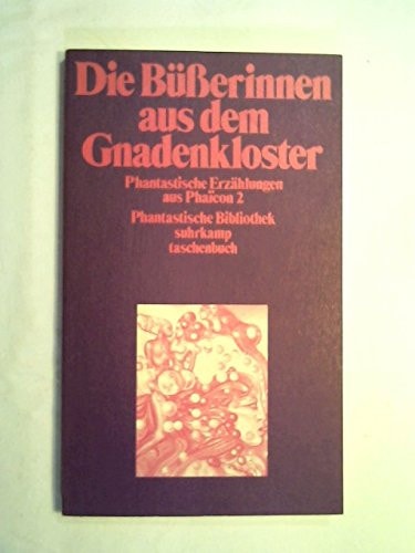 Die Büßerinnen aus dem Gnadenkloster. Phantastische Erzählungen aus Phaicon II.