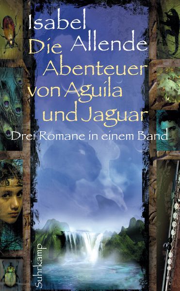 Die Abenteuer von Aguila und Jaguar - Drei Romane in einem Band: Die Stadt der wilden Götter, Im Reich des Goldenen Drachen, Im Bann der Masken