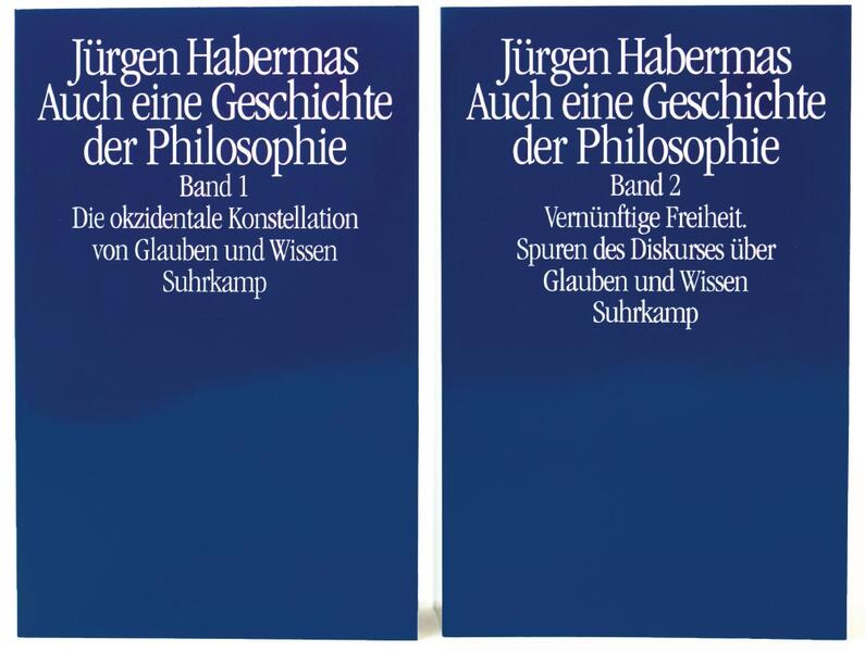 Auch eine Geschichte der Philosophie: Band 1: Die okzidentale Konstellation von Glauben und Wissen. Band 2: Vernünftige Freiheit. Spuren des Diskurses über Glauben und Wissen