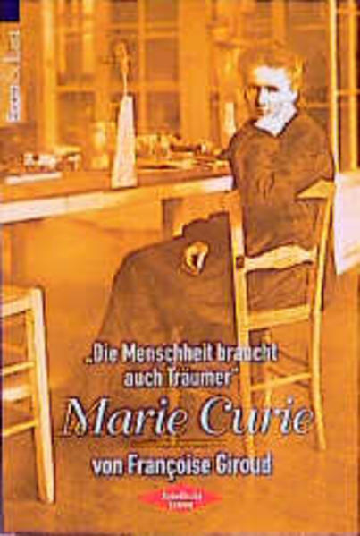 Marie Curie: Die Menschheit braucht auch Träumer