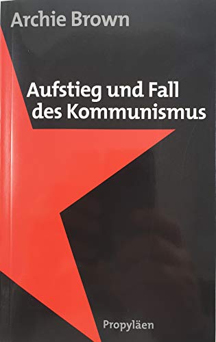 Aufstieg und Fall des Kommunismus