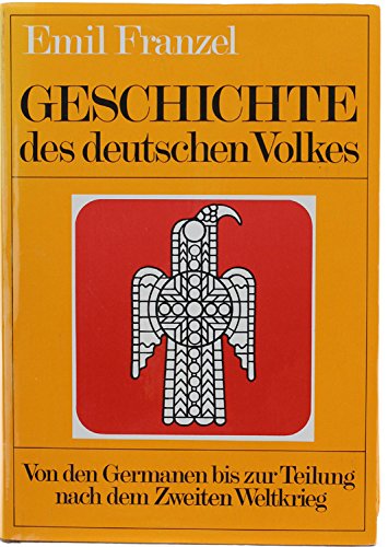 Geschichte des deutschen Volkes. Von den Germanen bis zur Teilung nach dem Zweiten Weltkrieg
