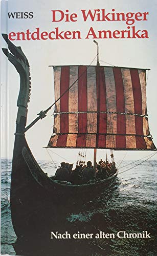 Die Wikinger entdecken Amerika. Nach einer alten Chronik
