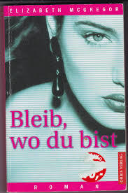 Bleib, wo du bist : Roman.