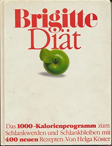 Brigitte Diät: Das 1000-Kalorienprogramm zum Schlankwerden und Schlankbleiben mit 400 neuen Rezepten (Brigitte Bücher)