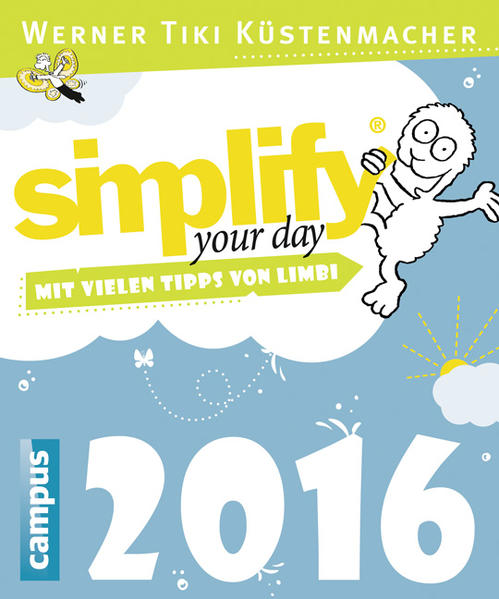 Simplify your day 2016: Einfacher und glücklicher leben Mit vielen Tipps von Limbi