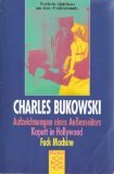 Aufzeichnungen eines Außenseiters / Kaputt in Hollywood / Fuck Machine. Stories / Amerikanische Erzählungen.