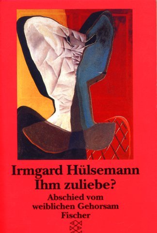 Ihm zuliebe? Sonderausgabe. Abschied vom weiblichen Gehorsam.