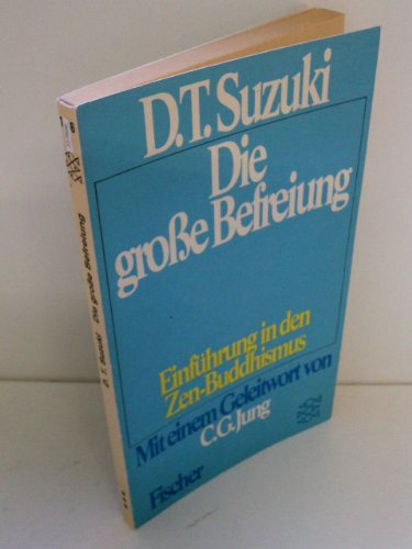 Die große Befreiung. Einführung in den Zen-Buddhismus