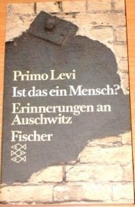 Ist das ein Mensch? Erinnerungen an Auschwitz.