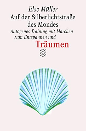 Auf der Silberlichtstrasse des Mondes: Autogenes Training mit Märchen zum Entspannen und Träumen (Fischer Ratgeber)