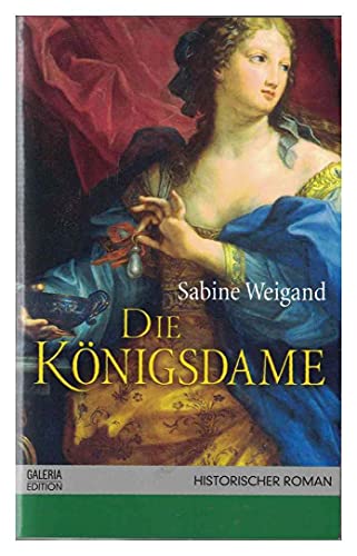 Die Königsdame: Die Osmanin am Hofe von August dem Starken.