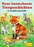 Neue kunterbunte Tiergeschichten. In Großdruckschrift