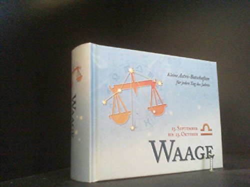 Waage: Kleine Astro-Botschaften für jeden Tag des Jahres, 23. September bis 23. Oktober