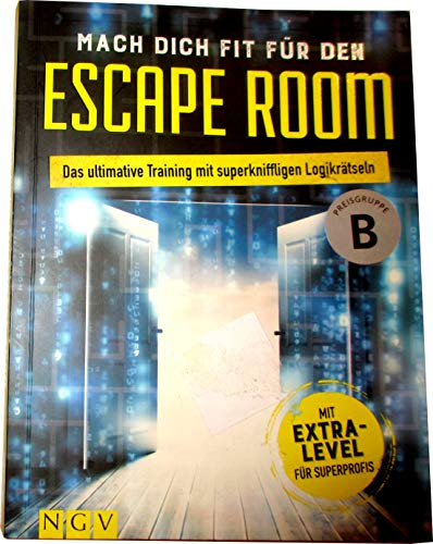 Mach dich fit für den Escape Room: Das ultimative Training mit 84 superkniffligen Logikrätseln