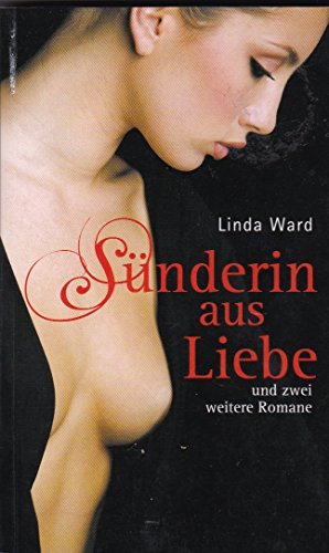 Sünderin aus Liebe (und zwei weitere Romane)