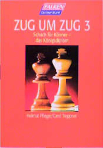 Zug um Zug. Schach für Könner - das Königsdiplom.