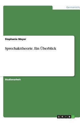 Sprechakttheorie. Ein Überblick