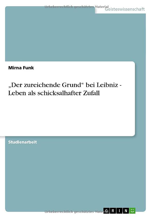 ¿Der zureichende Grund¿ bei Leibniz - Leben als schicksalhafter Zufall
