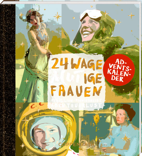 Adventskalenderbuch zum Aufschneiden - 24 wageMutige Frauen: Rebellion, Pioniergeist, Abenteuerlust