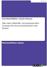 Alles über Süßstoffe: von Aspartam über Cyclamat bis Stevia, Fruchtzucker und Zucker