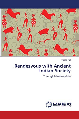 Rendezvous with Ancient Indian Society: Through Manusamhita