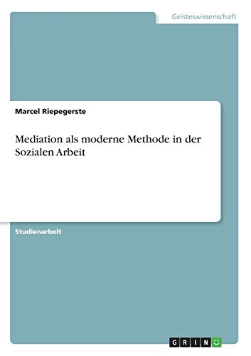 Mediation als moderne Methode in der Sozialen Arbeit