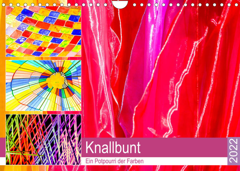 Knallbunt - Ein Potpourri der Farben (Wandkalender 2022 DIN A4 quer): Monat für Monat ein farbenfrohes Allerlei (Monatskalender, 14 Seiten ) (CALVENDO Hobbys)
