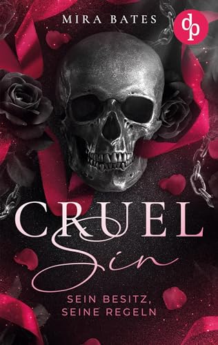 Cruel Sin - Sein Besitz, seine Regeln | Enemies to Lovers Dark Mafia Romance: Sein Kodex verlangt meinen Tod, doch seine Augen versprechen etwas anderes ...