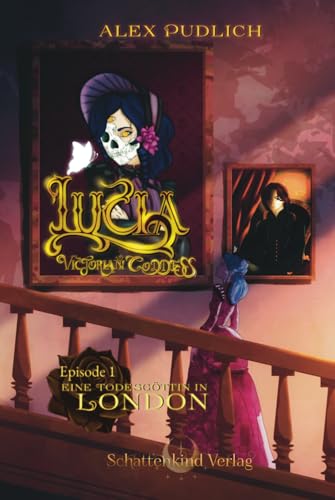 Lucia - Victorian Goddess: Episode 1: Eine Todesgöttin in London