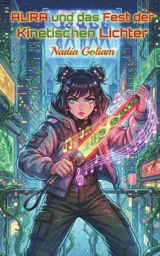 AURA und das Fest der Kinetischen Lichter: Ein K-Pop Solarpunk Roman. Hörbuch und K-Pop Songs inklusive.