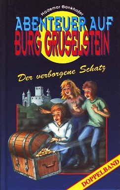 Abenteuer auf Burg Gruselstein - Der verborgene Schatz (Doppelband)