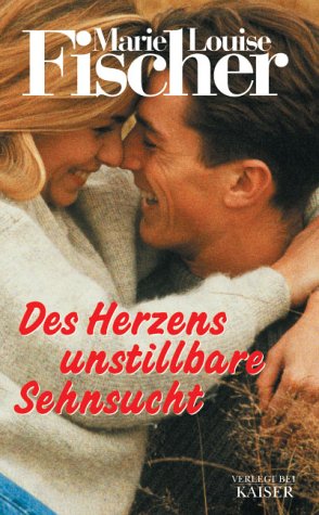 Des Herzens unstillbare Sehnsucht