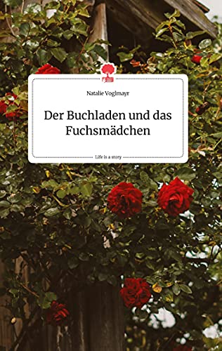 Der Buchladen und das Fuchsmädchen. Life is a Story - story.one