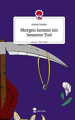 Morgen kommt ein besserer Tod. Life is a Story - story.one