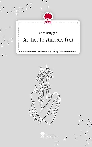 Ab heute sind sie frei. Life is a Story - story.one