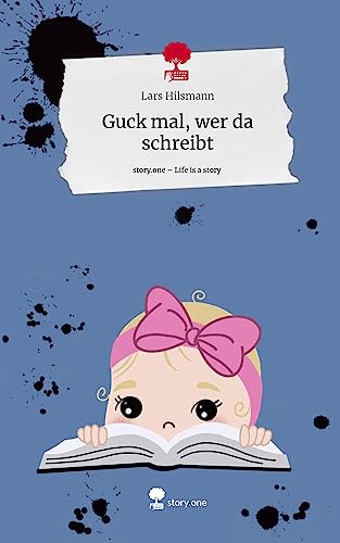 Guck mal, wer da schreibt. Life is a Story - story.one